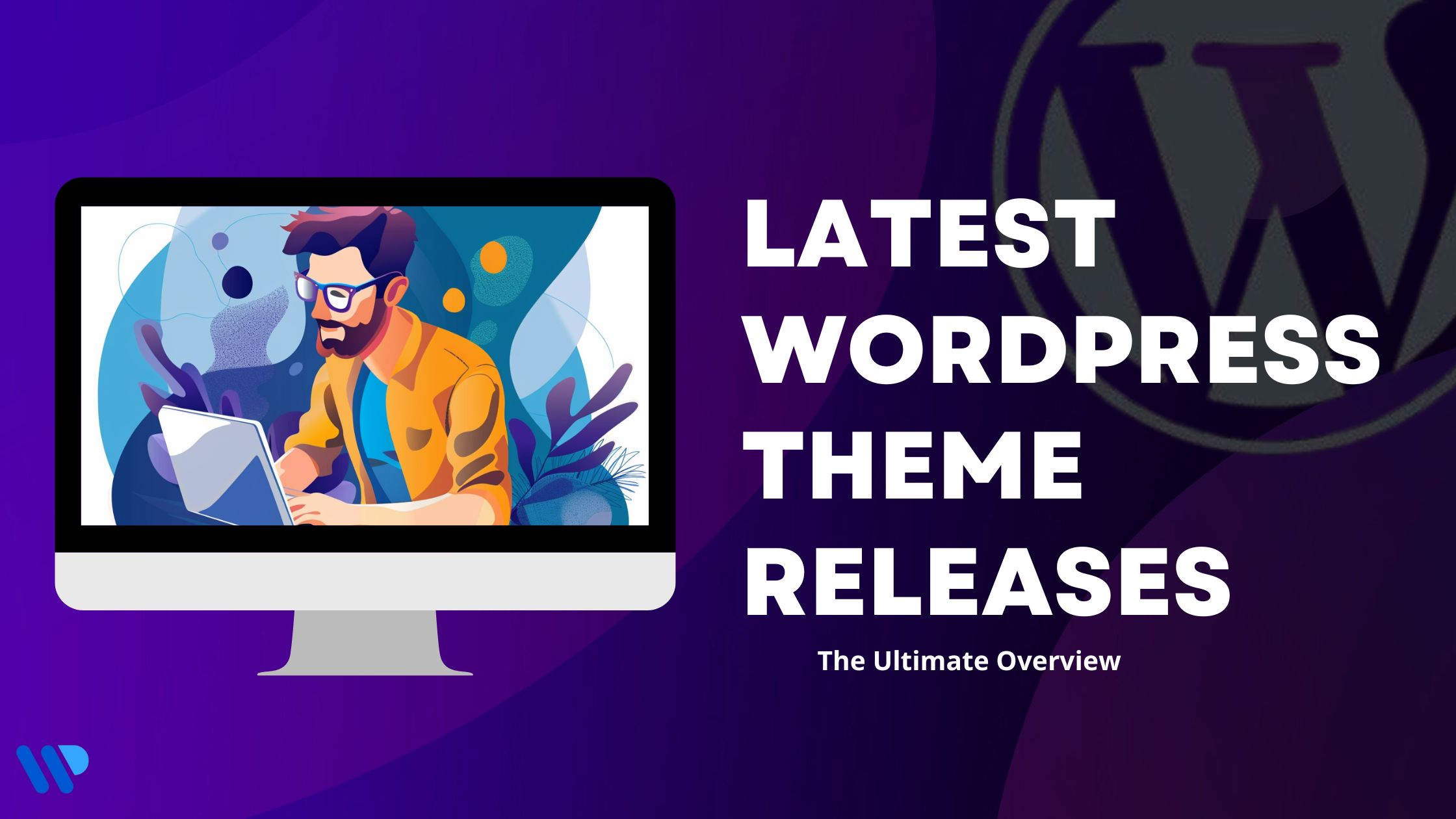 Latest WordPress Theme Releases of 2024: The Ultimate Overview