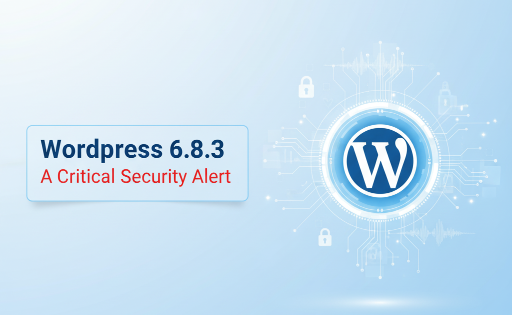 Urgent Alert: WordPress 6.8.3 Is Here. Why You Must Update Now.