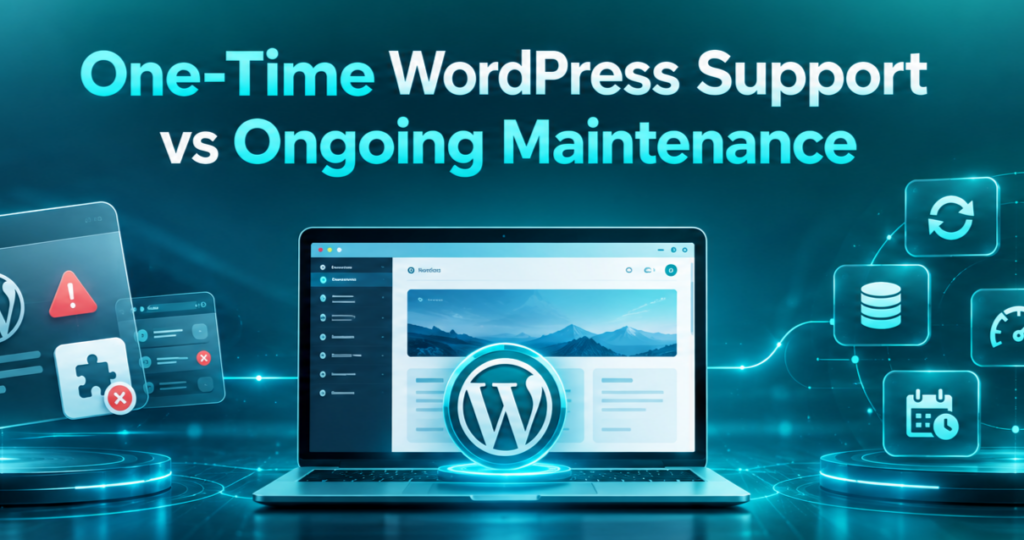 One-Time WordPress Support vs Ongoing Maintenance: Which Does Your Website Need?