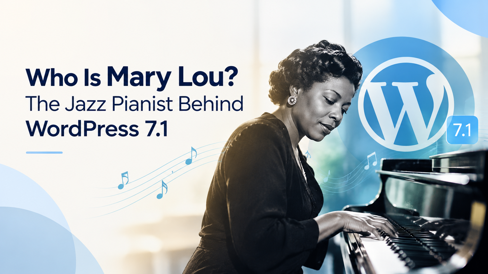 Learn why WordPress 7.1 is named after jazz pianist Mary Lou Williams, what is new, and how to update safely.